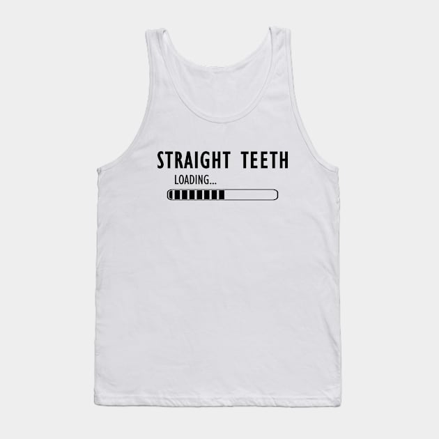 Orthodontist - Straight Teeth Loading Tank Top by KC Happy Shop